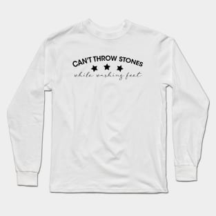 Can't Throw Stones While Washing Feet Long Sleeve T-Shirt